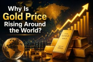 Why Is Gold Price Rising Around the World